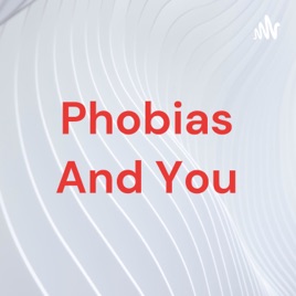 Phobias And You