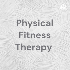 Physical Fitness Therapy