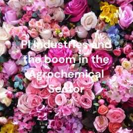 PI Industries and the boom in the Agrochemical Sector