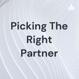 Picking The Right Partner
