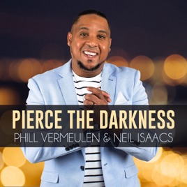 Pierce The Darkness with Phill Vermeulen & Neil Isaacs