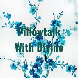 Pillowtalk With Divine