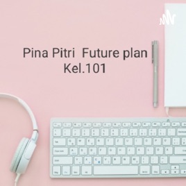 Pina's Future Plan (Kel.101