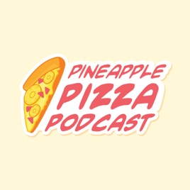 Pineapple Pizza Podcast