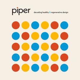 piper: decoding healthy & regenerative design