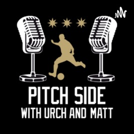Pitch Side with Urch and Matt