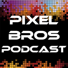 Pixel Bros Podcast