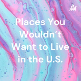 Places You Wouldn't Want to Live in the U.S.