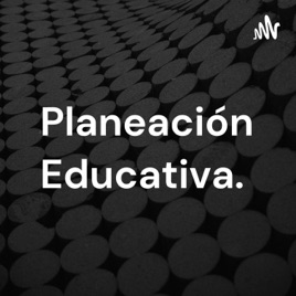 Planeación Educativa.