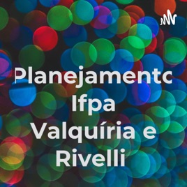 Planejamento Ifpa Valquíria e Rivelli