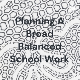 Planning A Broad Balanced School Work