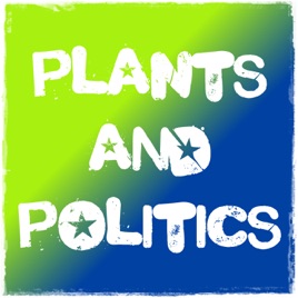 Plants and Politics Podcast