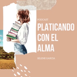 PLATICANDO CON EL ALMA