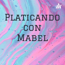 Platicando con Mabel