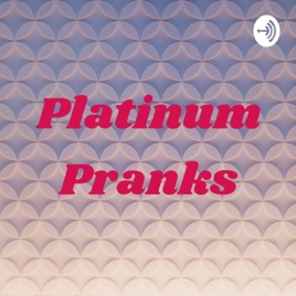 Platinum Pranks