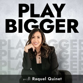 Play Bigger with Raquel Quinet