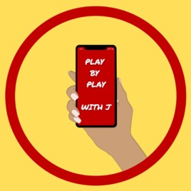 Play by Play with J