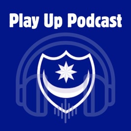Play Up Podcast - Portsmouth Football Club Discussion