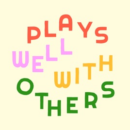 Plays Well With Others