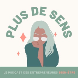 Plus de sens : le podcast des entrepreneures bien-être