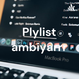 Plylist ambiyarrr