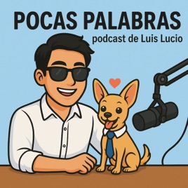 Pocas palabras: podcast de Luis Lucio