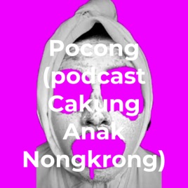 Pocong (podcast Cakung Anak Nongkrong)