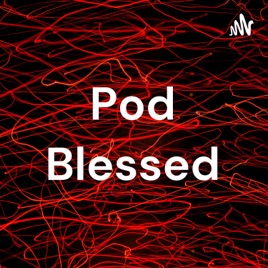 Pod Blessed