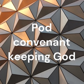 Pod convenant keeping God