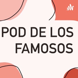 POD DE LOS FAMOSOS
