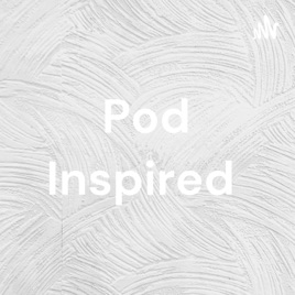 Pod Inspired