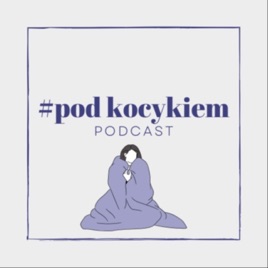 #pod kocykiem podcast