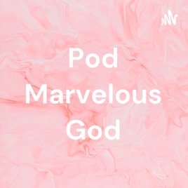 Pod Marvelous God