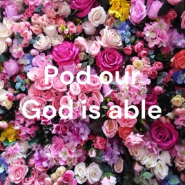 Pod our God is able