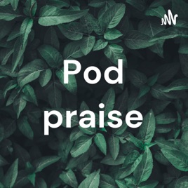 Pod praise