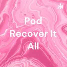 Pod Recover It All