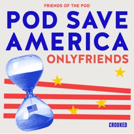 Pod Save America: OnlyFriends