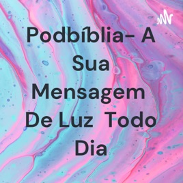 Podbíblia- A Sua Mensagem De Luz Todo Dia