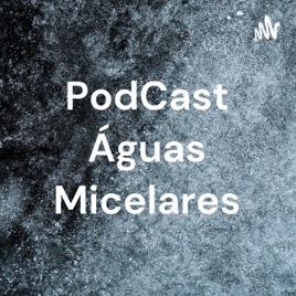 PodCast Águas Micelares
