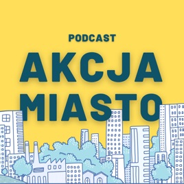 Podcast Akcja Miasto
