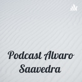 Podcast Alvaro Saavedra