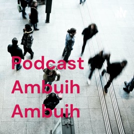 Podcast Ambuih Ambuih