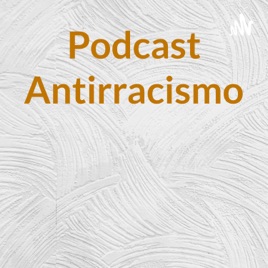 Podcast Antirracismo