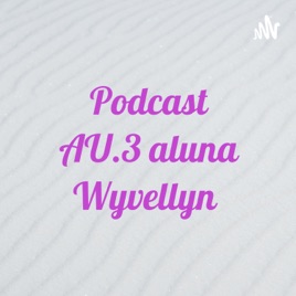 Podcast AU.3 aluna Wyvellyn