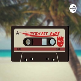 Podcast Away