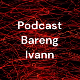 Podcast Bareng Ivann