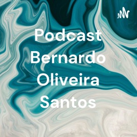 Podcast Bernardo Oliveira Santos