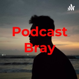 Podcast Bray