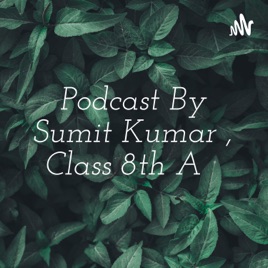 Podcast By Sumit Kumar , Class 8th A