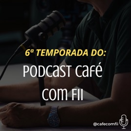 Podcast Café com Fii